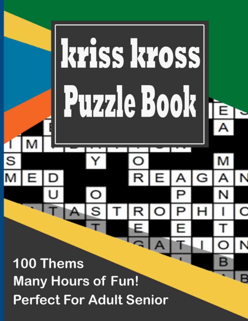 kriss kross puzzle book: 100 Criss Cross Crossword Activity Book