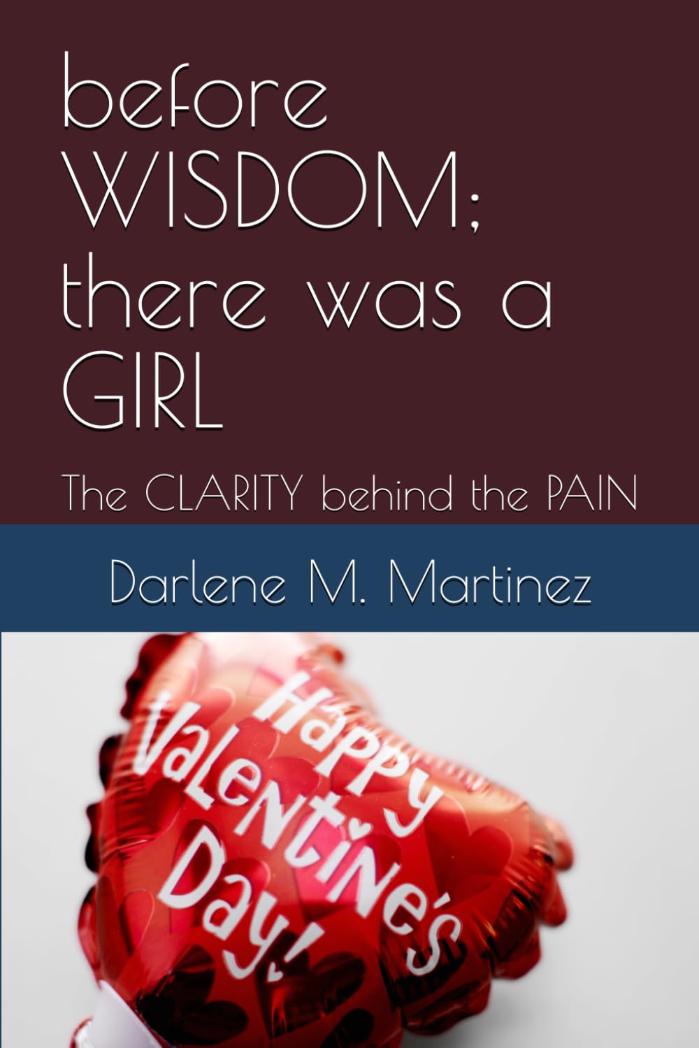 before WISDOM; there was a GIRL: The CLARITY behind the PAIN