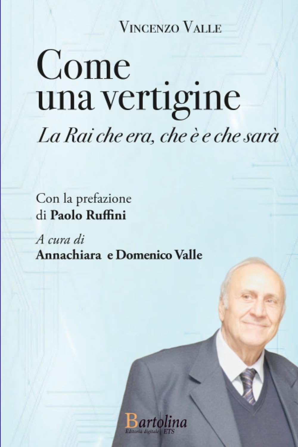 Come una vertigine: La Rai che era, che è e che sarà
