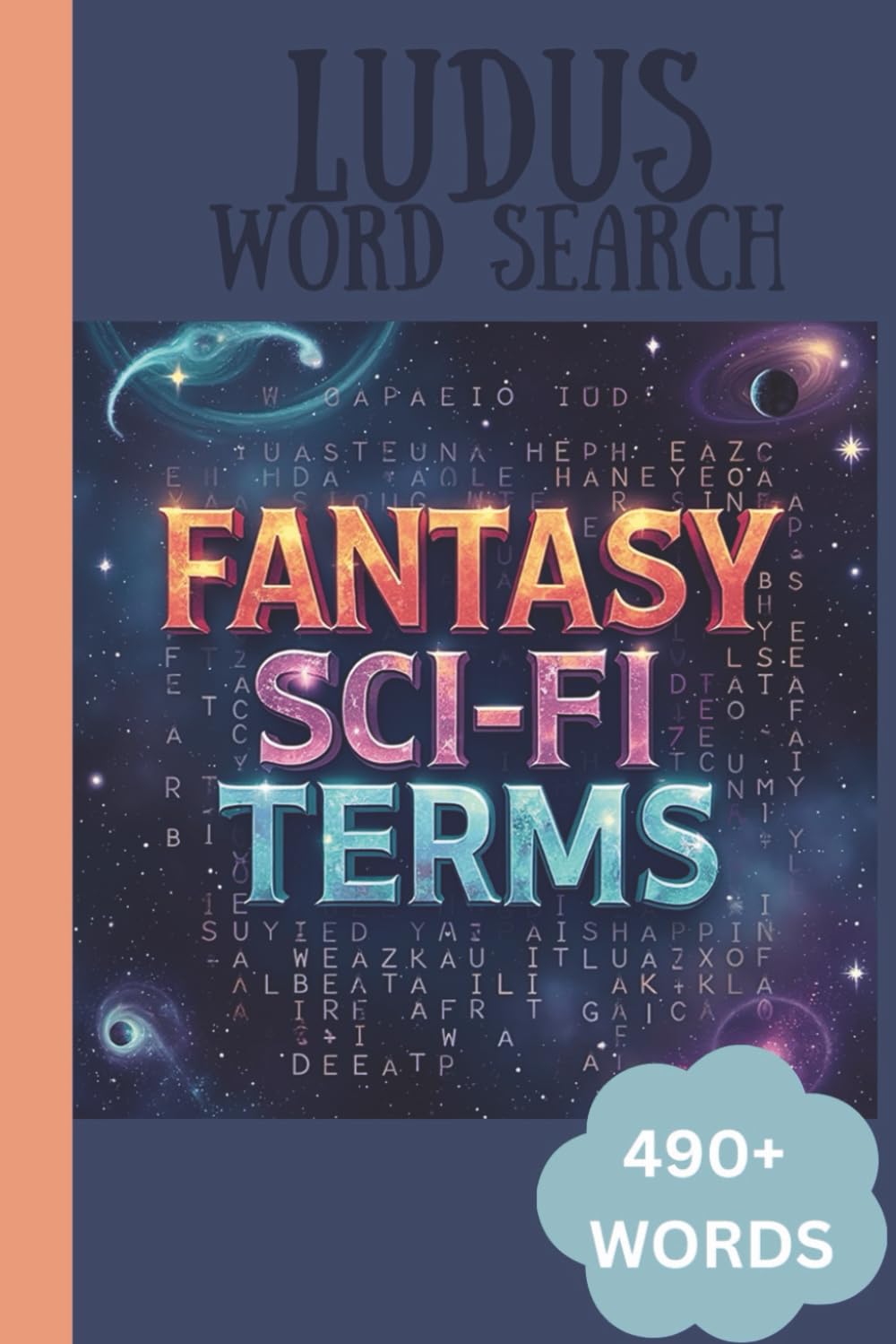 LUDUS Word Search Fantasy and Sci Fi Terms: 490+ words word search with large print about Fantasy and Sci Fi Terms | 6x9 inches 111 pages | Gift for Teens