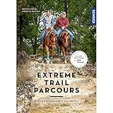  Extreme Trail Parcours: Von der Bodenarbeit zum Reiten, Du und dein Pferd - ein Team!