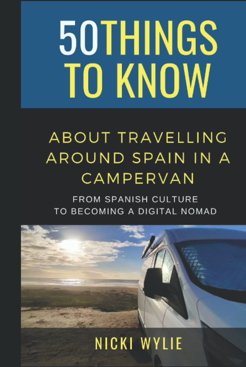 50 Things to Know About Travelling Around Spain in a Campervan: From Spanish Culture to Becoming a Digital Nomad