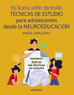 Es bueno saber aprender. TÉCNICAS DE ESTUDIO para adolescentes desde la NEUROEDUCACIÓN Volumen II