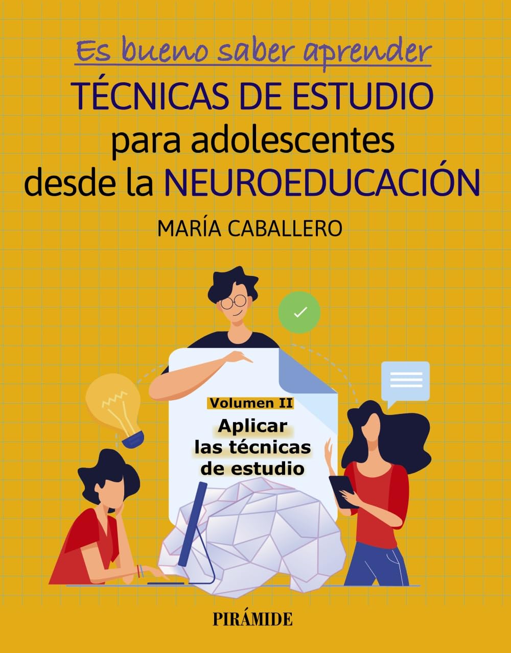 Es bueno saber aprender. TÉCNICAS DE ESTUDIO para adolescentes desde la NEUROEDUCACIÓN Volumen II: Aplicar las técnicas de estudio (Psicología)