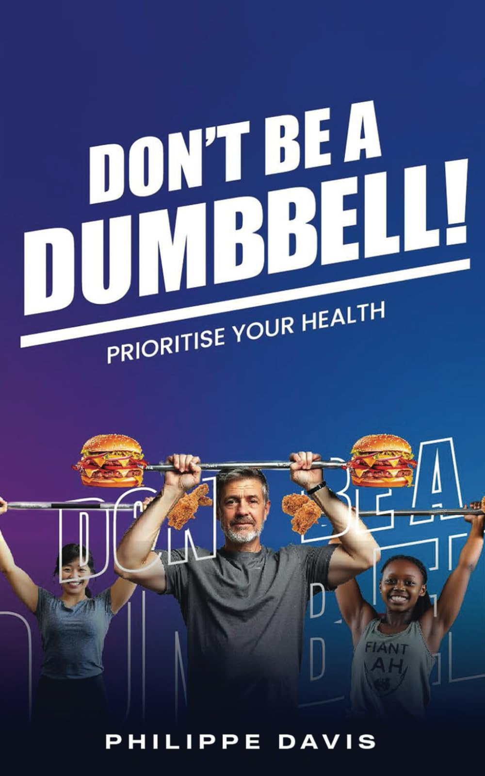 Don't Be A Dumbbell: Prioritise Your health