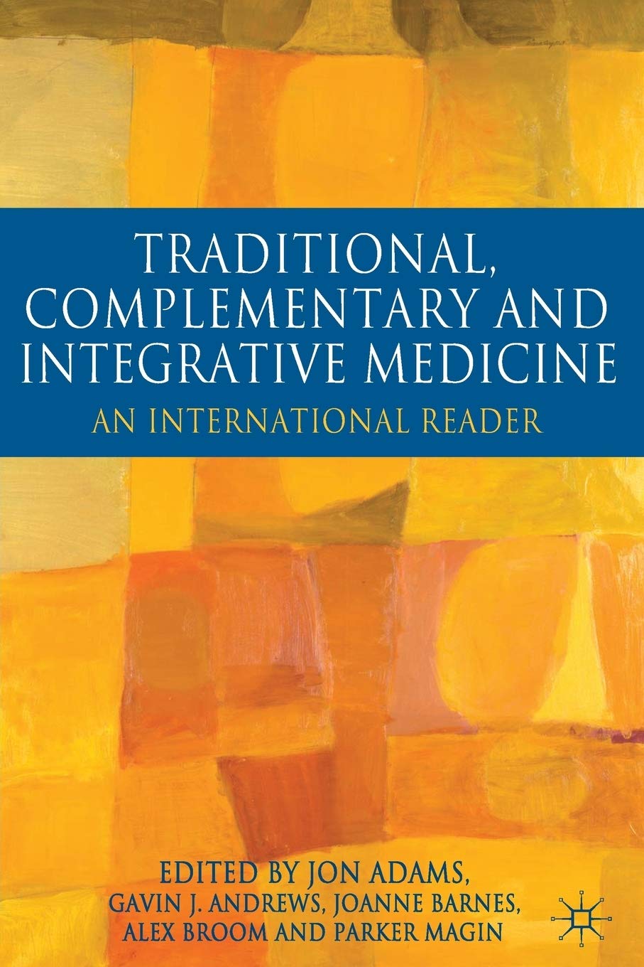 Traditional, Complementary and Integrative Medicine: An International Reader