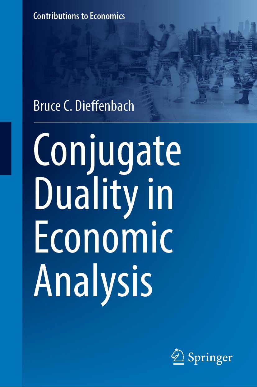 Conjugate Duality in Economic Analysis (Contributions to Economics)