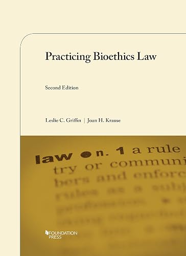 Practicing Bioethics Law (University Casebook Series)