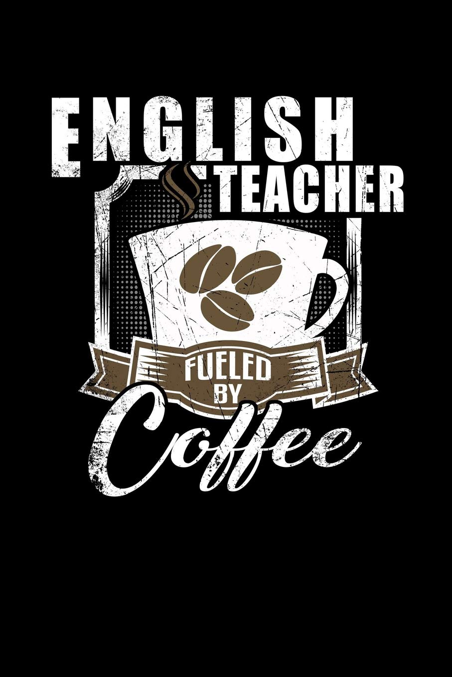 English Teacher Fueled By Coffee: Funny 6x9 college ruled lined notebook for English teachers