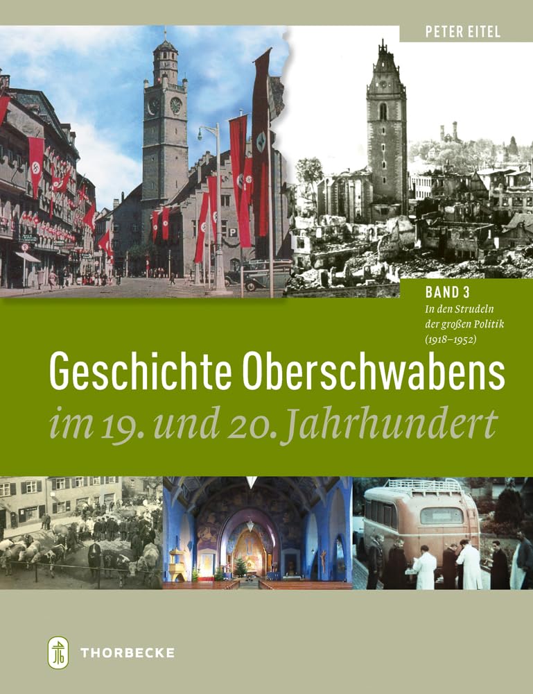 Geschichte Oberschwabens im 19. und 20. Jahrhundert: Band 3: In den Strudeln der großen Politik (1918-1952)
