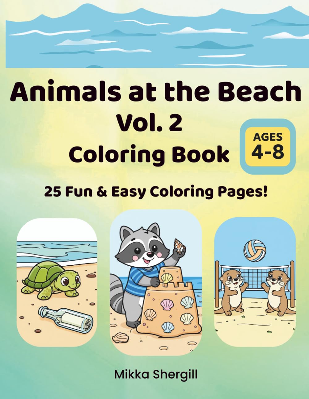 Animals at the Beach Vol. 2 Coloring Book: Fun & Easy Beach-Themed Coloring Pages for Kids Ages 4-8 (Animals at the Beach Coloring Books)