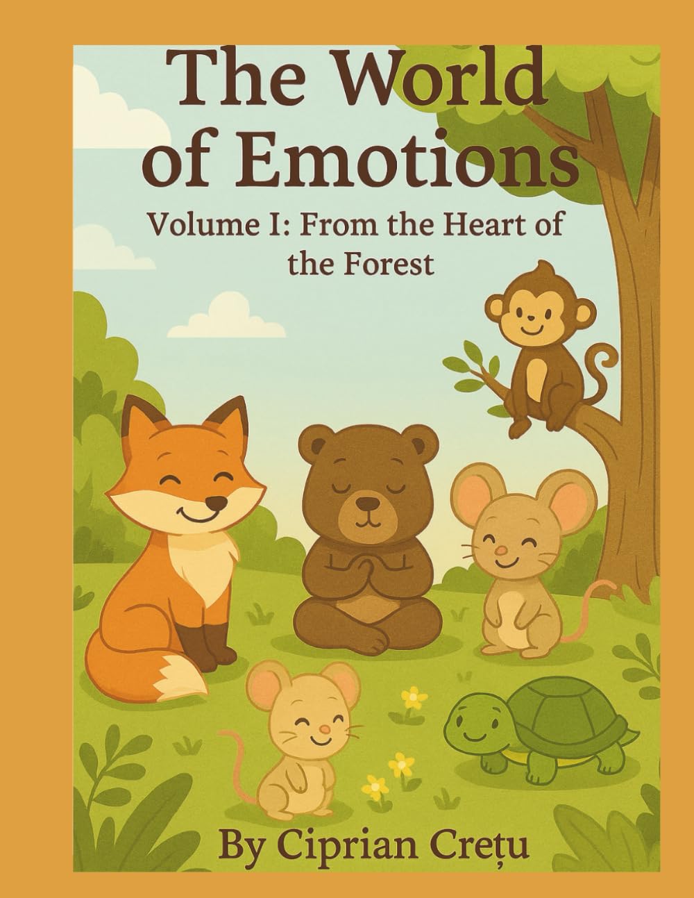 The World of Emotions – Volume I: From the Heart of the Forest: Volume I: From the Heart of the Forest