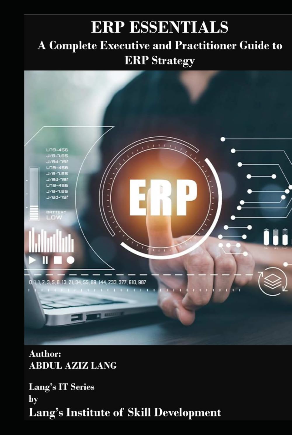 ERP Essentials: A Complete Executive and Practitioner Guide to ERP Strategy (IT)