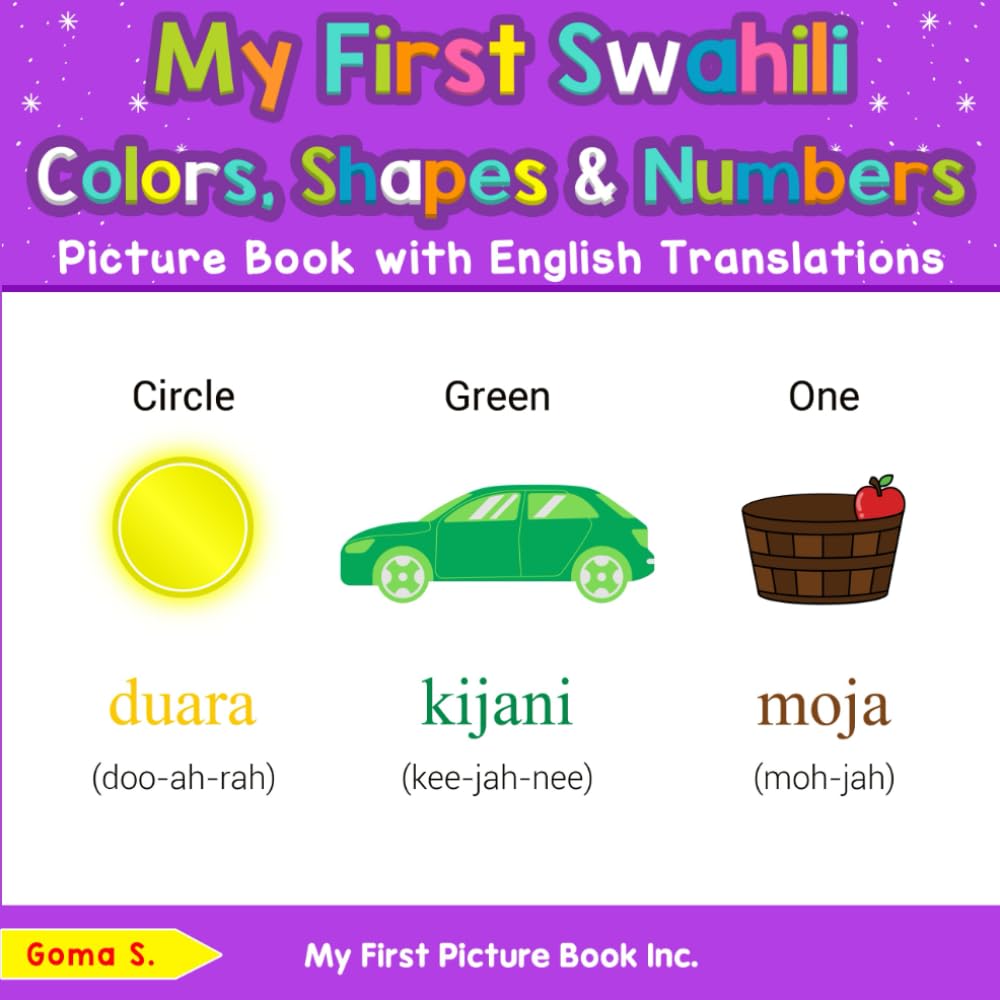 My First Swahili Colors, Shapes & Numbers Picture Book with English Translations (Teach & Learn Basic Swahili words for Children)