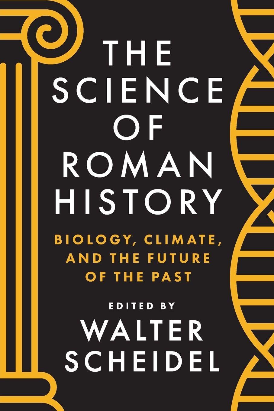 The Science of Roman History: Biology, Climate, and the Future of the Past