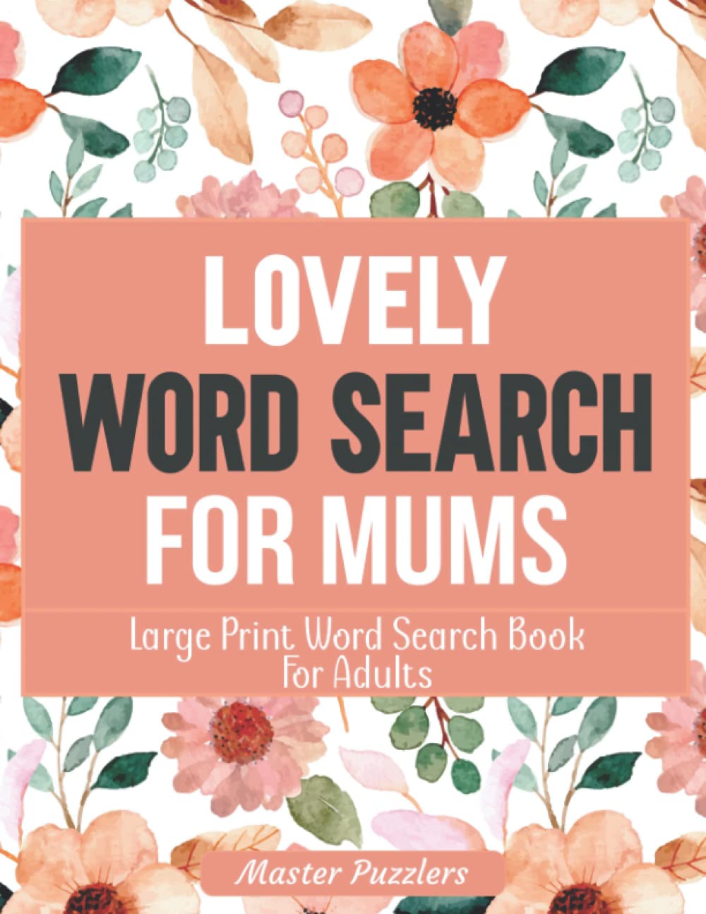 Lovely Word Search For Mums: 100 Large Print Puzzles, Unique & Beautiful Words | Word Search Book For Adults