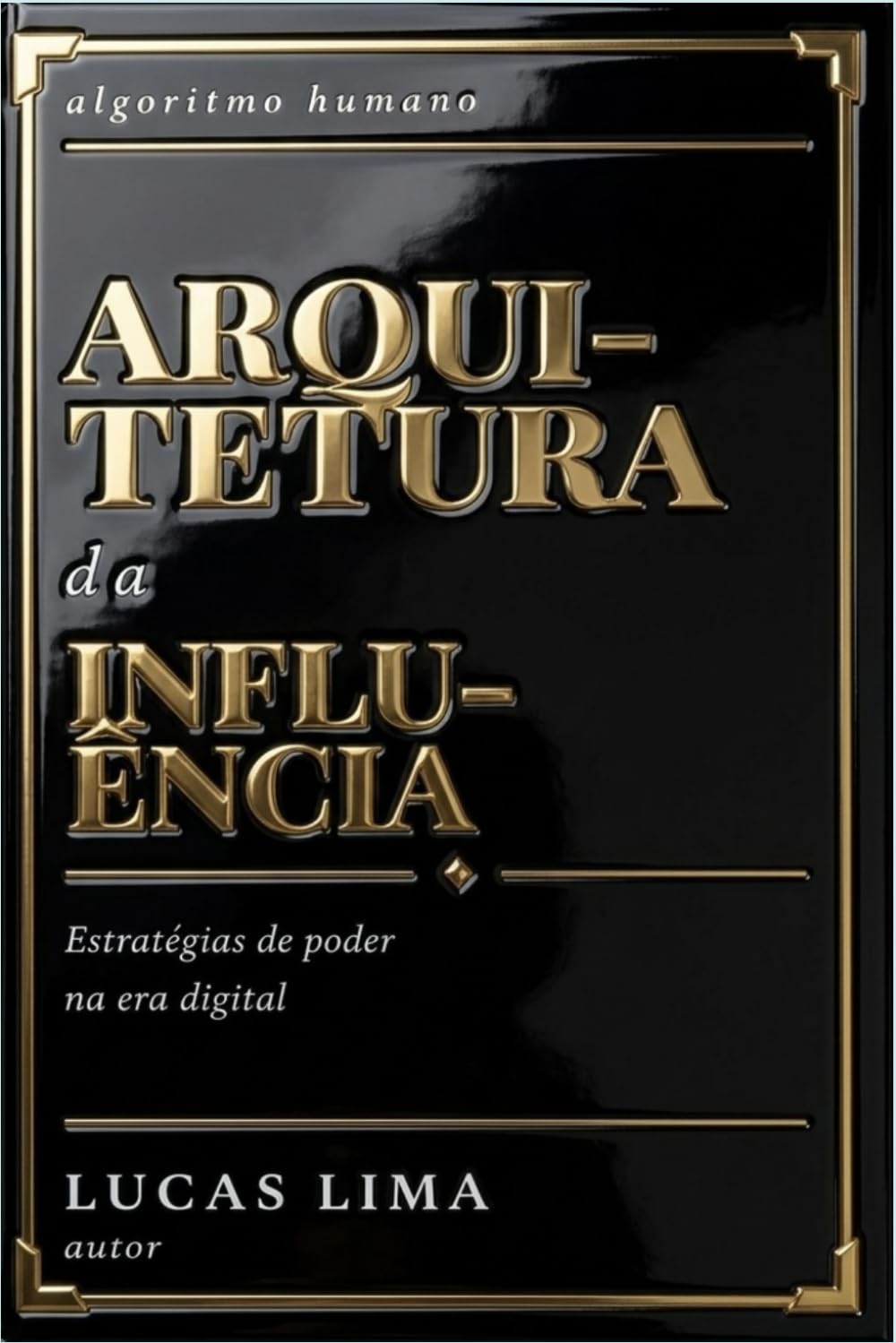 ARQUITETURA DA INFLUÊNCIA: O Algoritmo Humano e as novas estratégias de poder na era digital