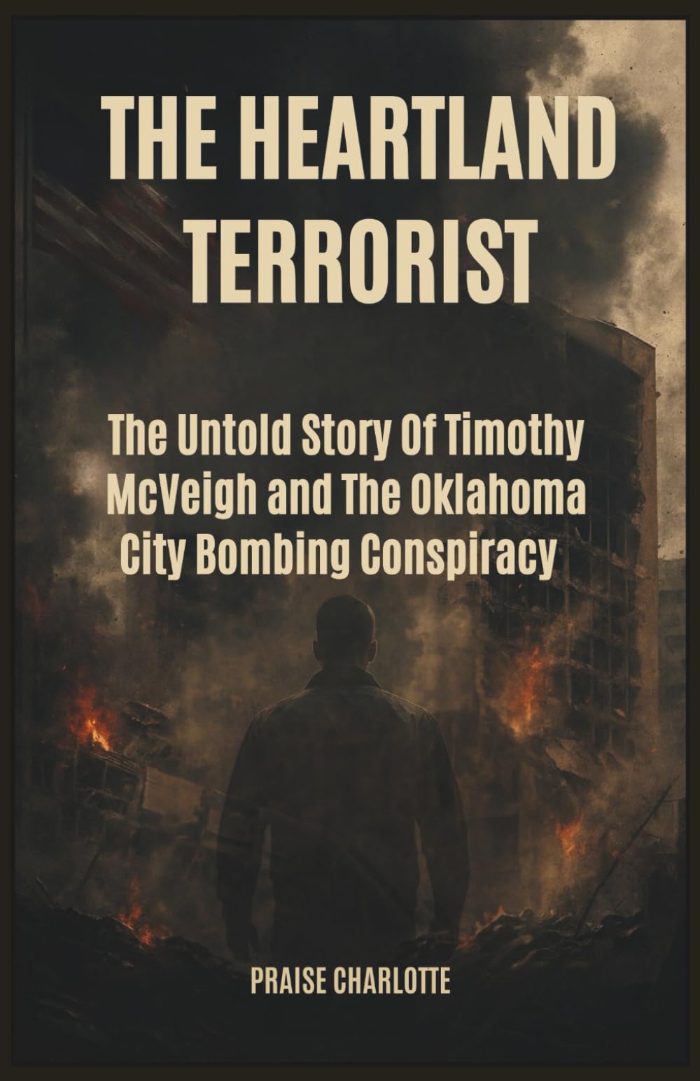 The Heartland Terrorist: The Untold Story of Timothy McVeigh and the Oklahoma City Bombing Conspiracy