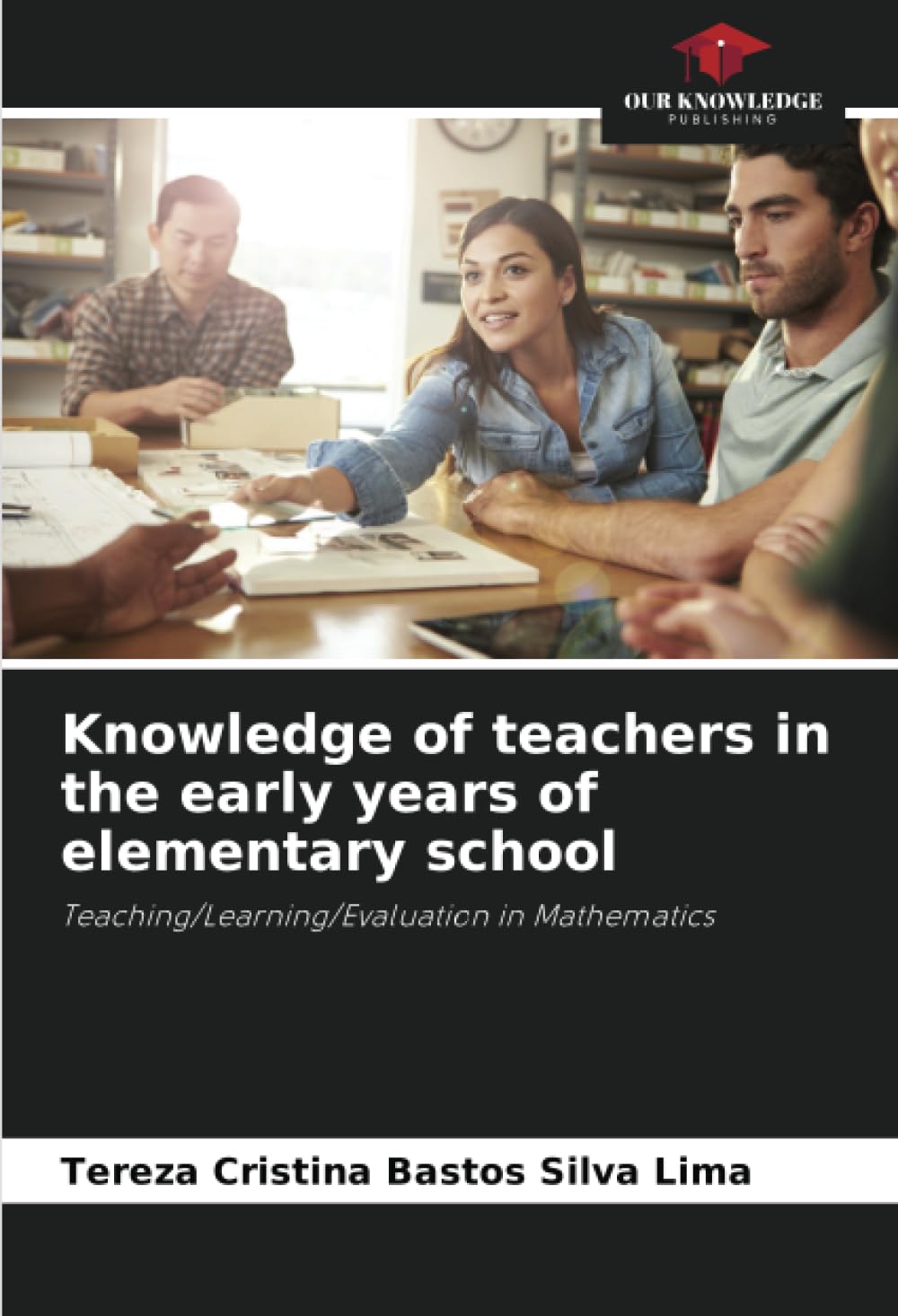 Knowledge of teachers in the early years of elementary school: Teaching/Learning/Evaluation in Mathematics
