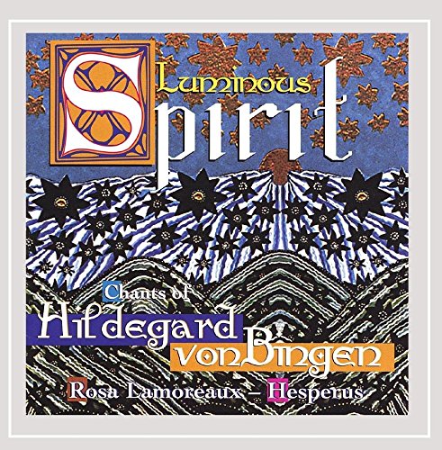 Hildegard Von Bingen: Luminous Spirit: Hymns Antiphons & Sequences