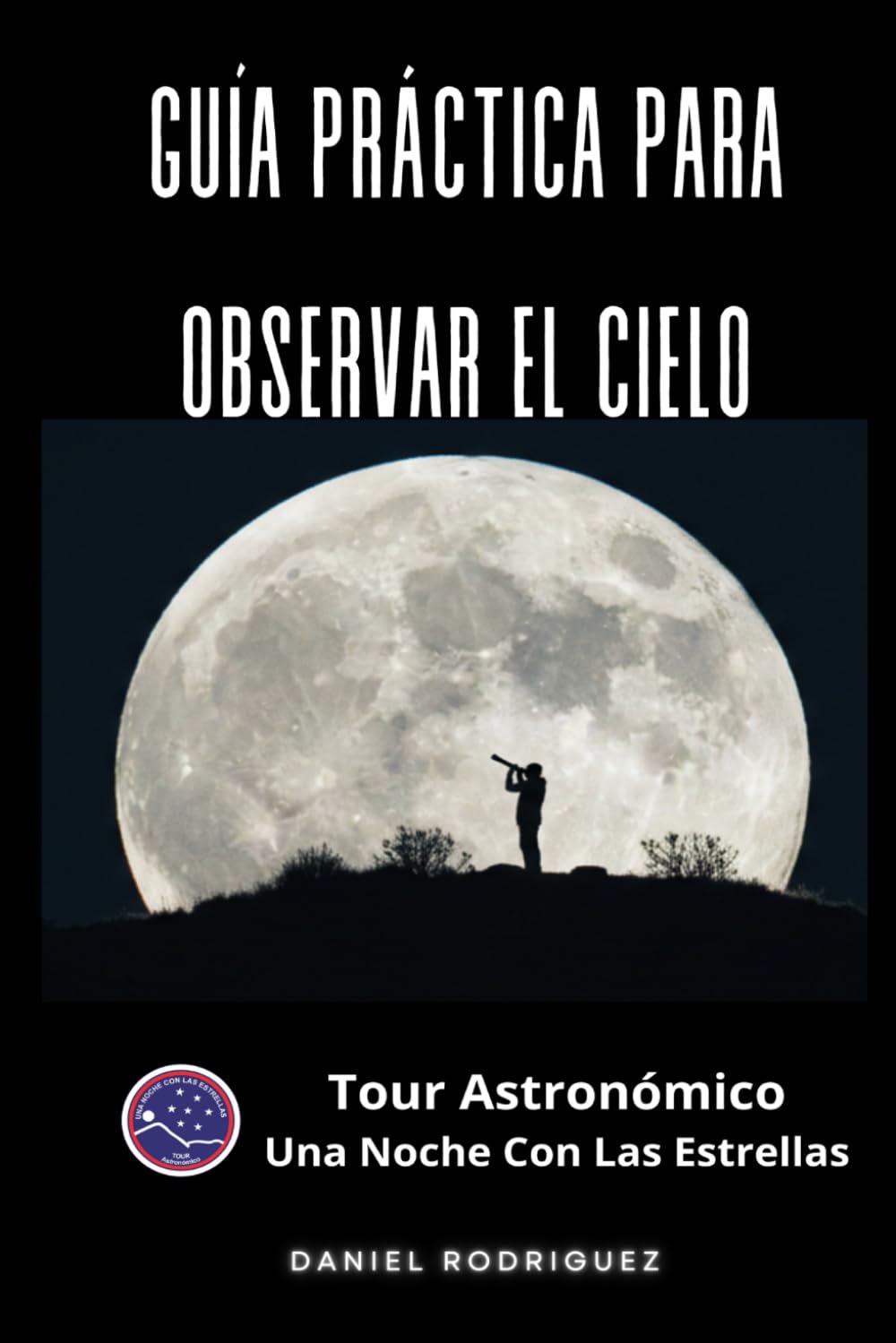 GUÍA PRÁCTICA PARA OBSERVAR EL CIELO: Una Noche Con Las Estrellas