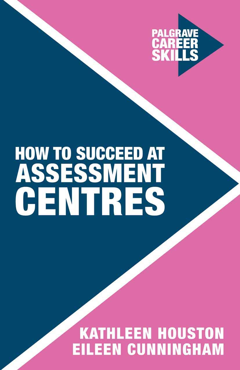 How to Succeed at Assessment Centres: 3 (Career Skills)