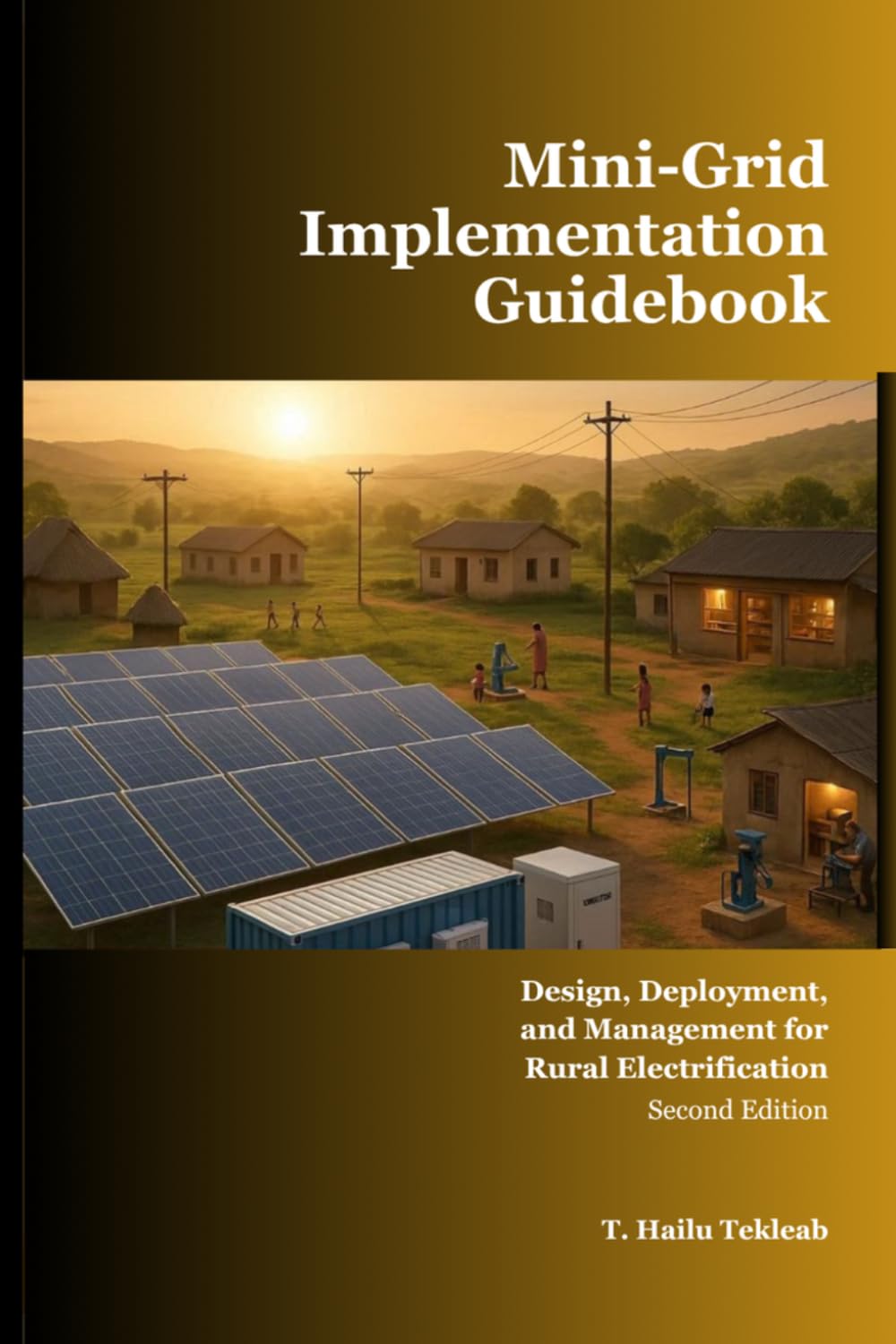 Mini-Grid Implementation Guidebook: Design, Deployment and Management for Rural Electrification (Renewable Energy, Energy Efficiency, and Emission Reduction)