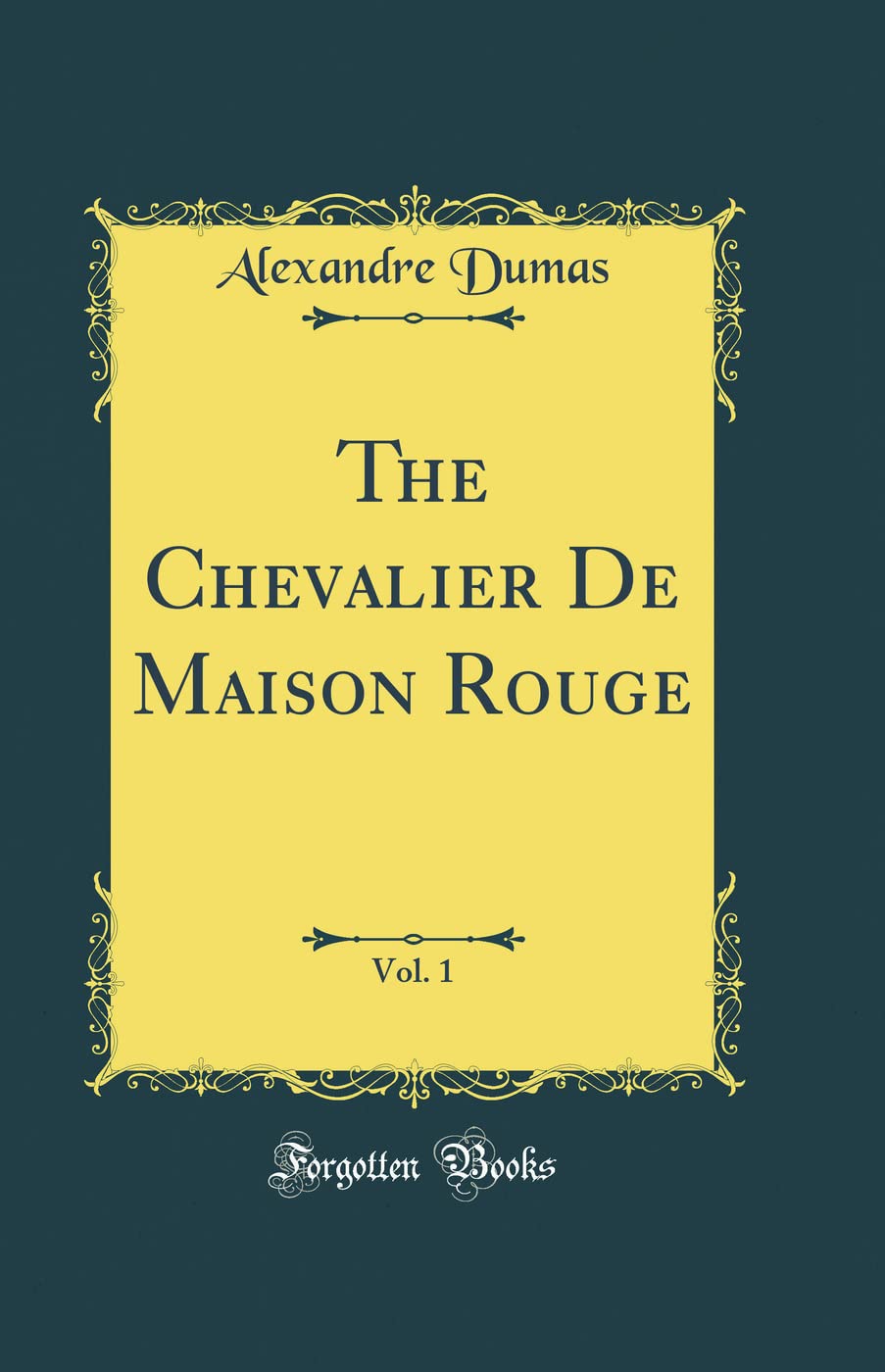 The Chevalier De Maison Rouge, Vol. 1 (Classic Reprint)