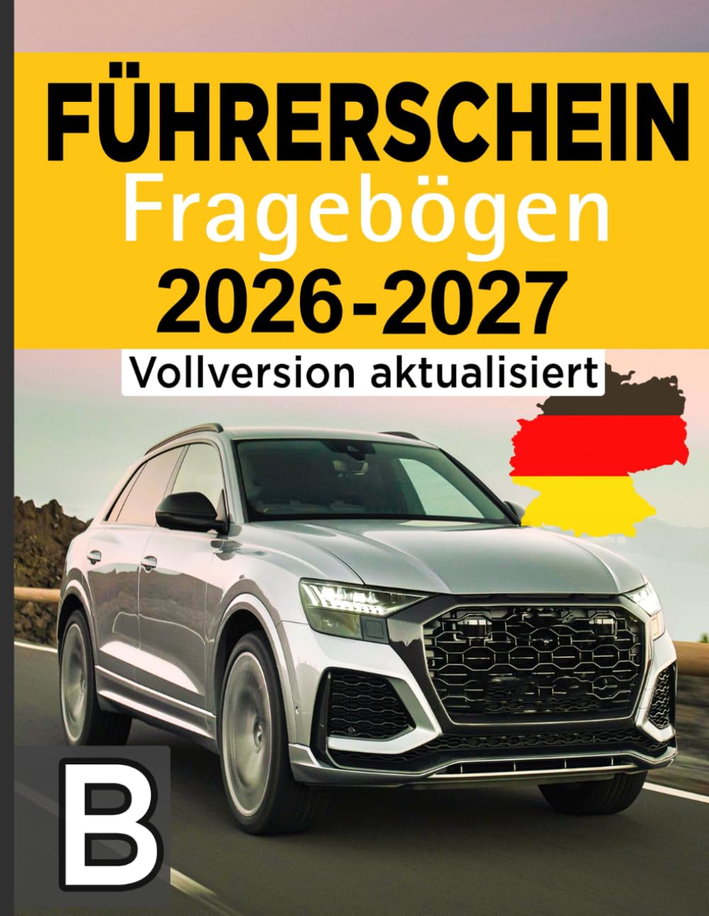 Führerschein Fragebögen Klasse B - Theorie-Übungsfragen kompakt für Autofahrer