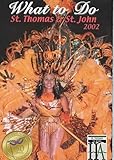 What to Do - St Thomas & St John, Guide to the Islands Best (U.S. Virgin Islands 2002)