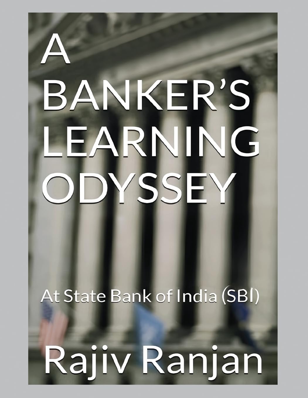 A Banker's Learning Odyssey: At State Bank of India (SBI)