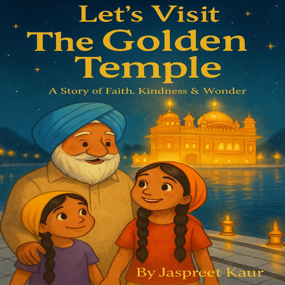 Let’s Visit The Golden Temple: A Story of Faith, Kindness & Wonder.