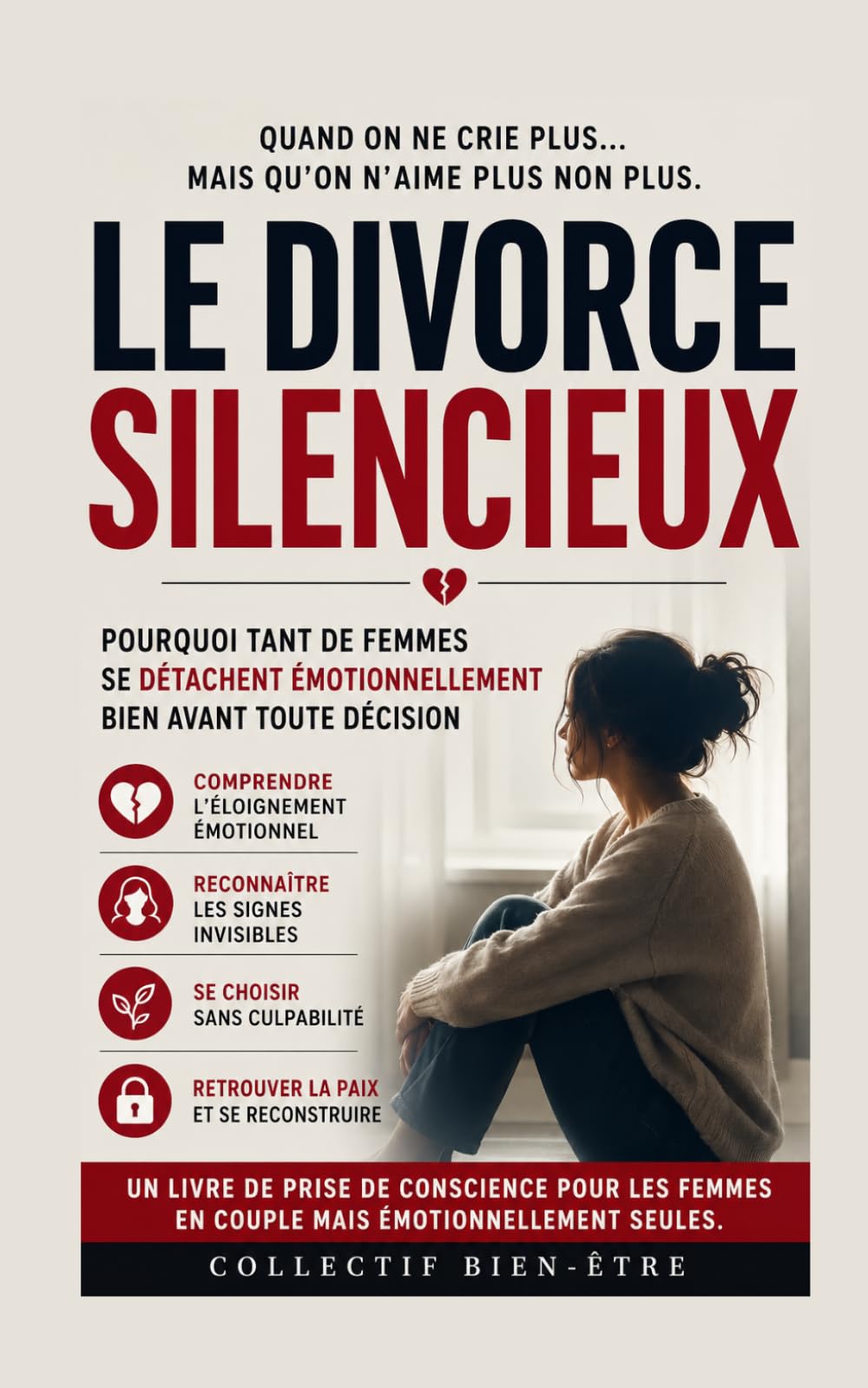 LE DIVORCE SILENCIEUX: Pourquoi tant de femmes se détachent émotionnellement bien avant toute décision (Méthode RLR – Reconstruction émotionnelle)