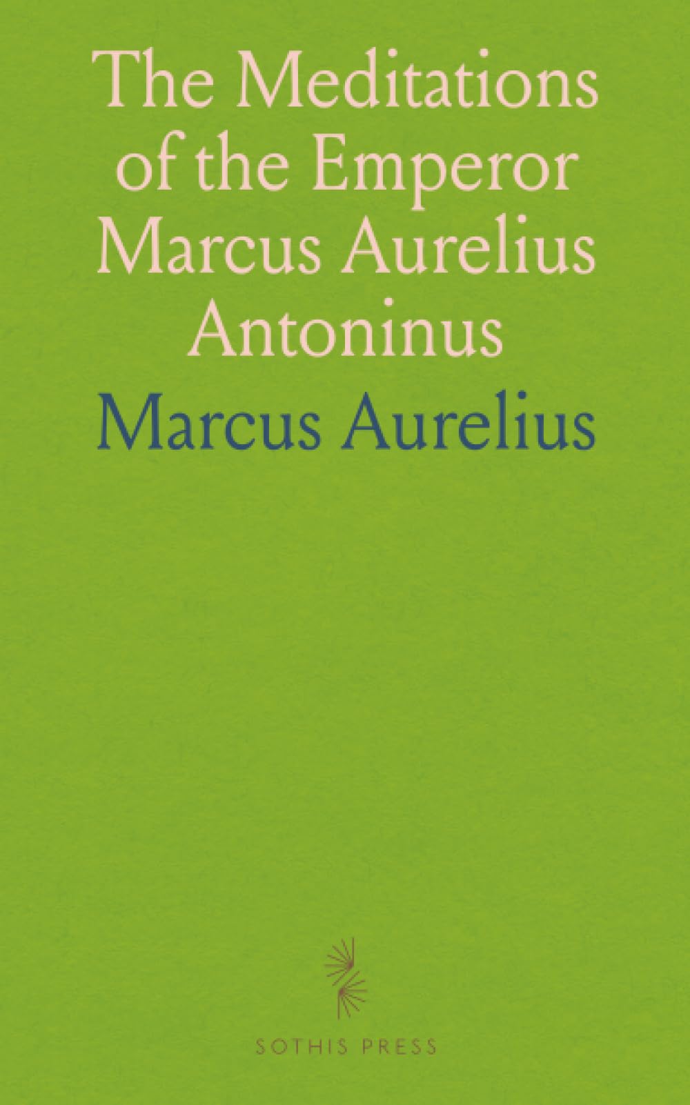 The Meditations of the Emperor Marcus Aurelius Antoninus