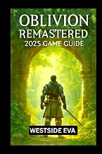 OBLIVION REMASTERED 2025 GAME GUIDE: Explore, Conquer, And Become The Ultimate Hero Of Cyrodiil