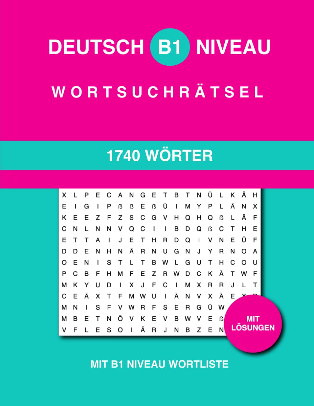 Deutsch B1 Niveau Wortsuchrätsel: 1740 Wörter in 116 Rätsel mit Lösungen und B1 Niveau Wortliste