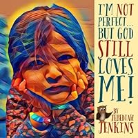 I'm Not Perfect: But God Still Loves Me! 1717343201 Book Cover