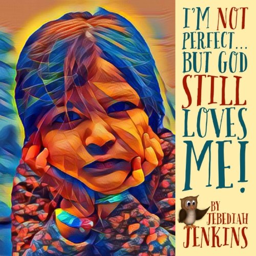 I'm Not Perfect: But God Still Loves Me!: Volume 4 (Mac and Cheese Books for the Heart)