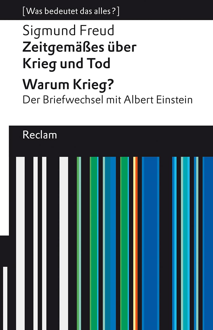 Zeitgemäßes über Krieg und Tod - Warum Krieg? Der Briefwechsel mit Albert Einstein: [Was bedeutet das alles?] - Freud, Sigmund - Erläuterungen; Analyse - 14276