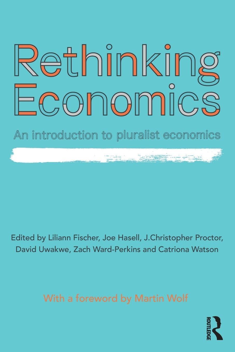 Rethinking Economics: An Introduction to Pluralist Economics by Catriona...