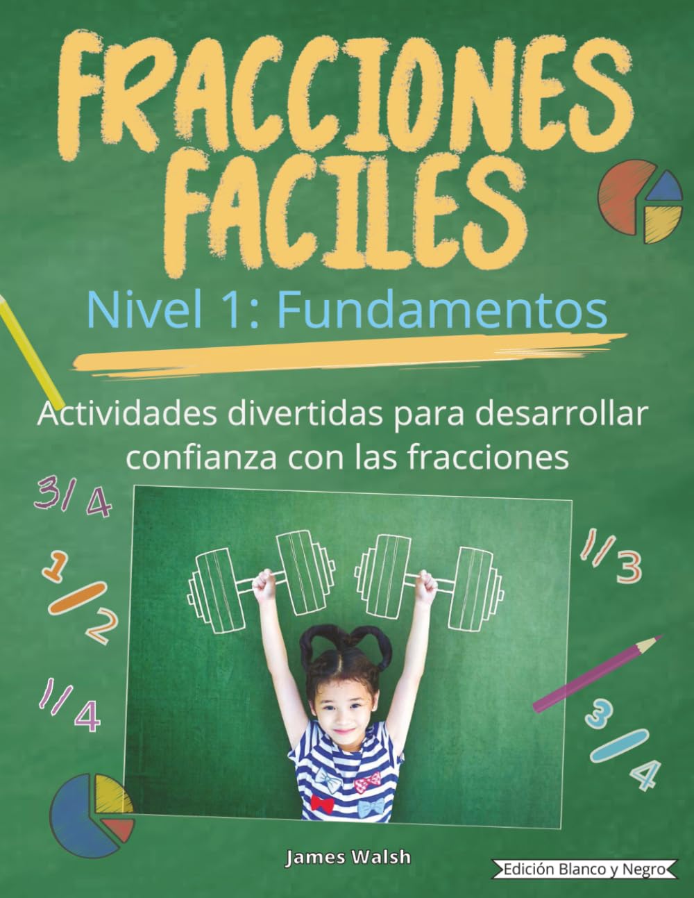 Fracciones fáciles: Nivel 1 – Fundamentos | Cuaderno de ejercicios visual y divertido de matemáticas: Aprende mitades, tercios y cuartos con ... paso a paso. Edición en blanco y negro.