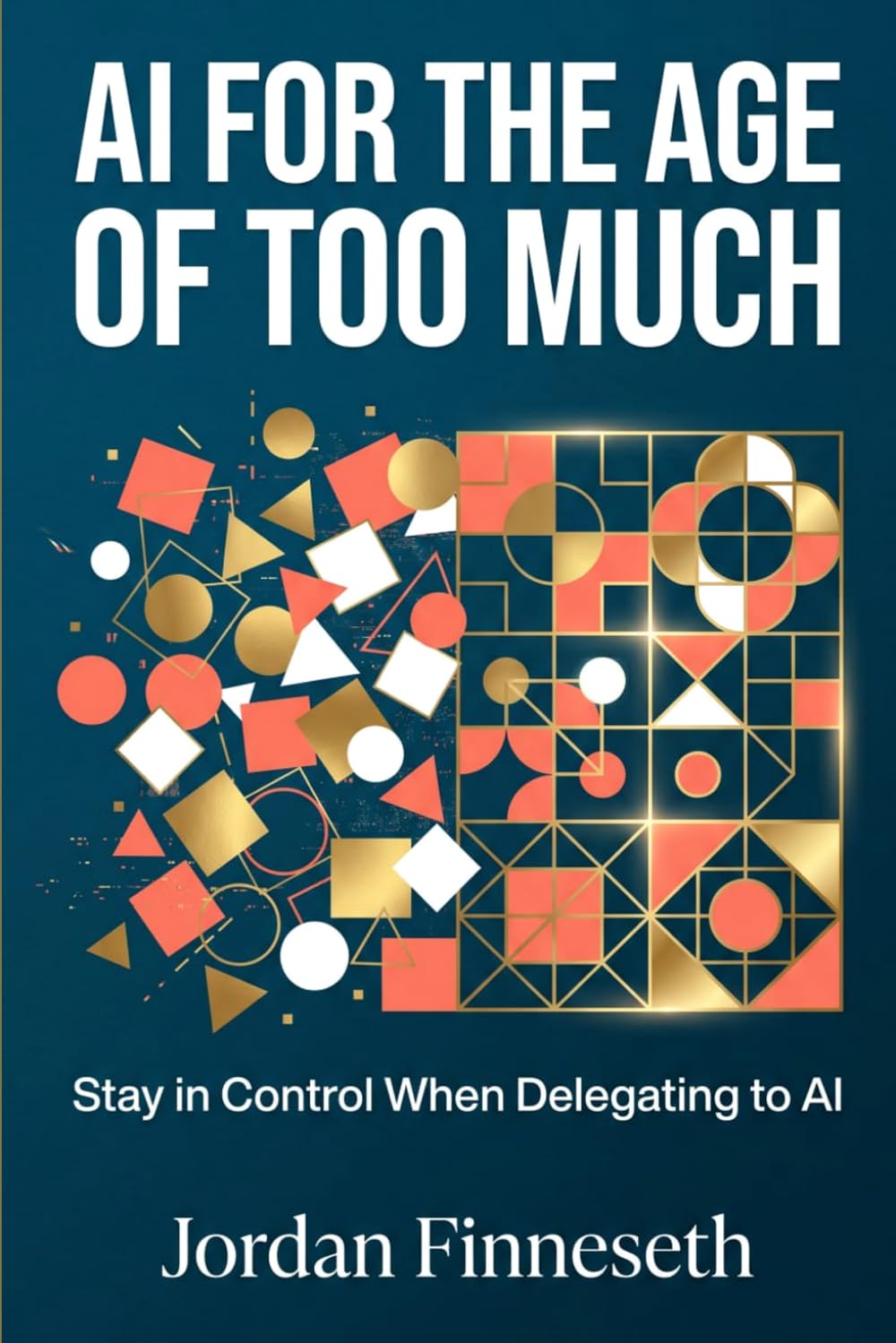 AI for the Age of Too Much: Stay in Control When Delegating to AI