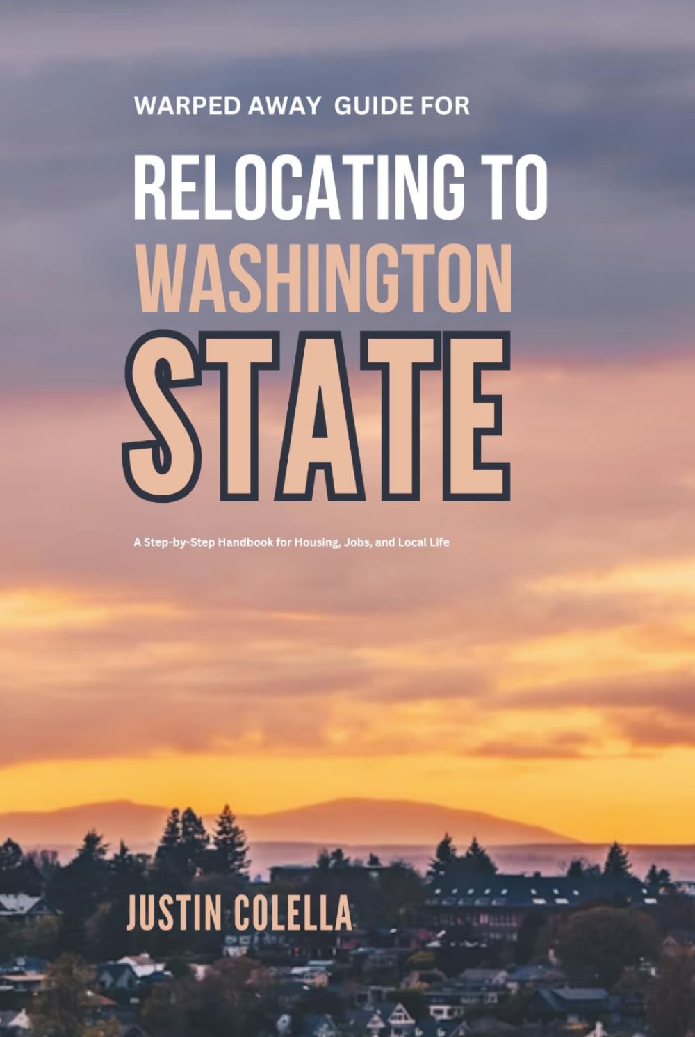 Warped Away Guide For Relocating to Washington State: What No One Tells You About Relocation — Until Now! (Relocate without Stress)