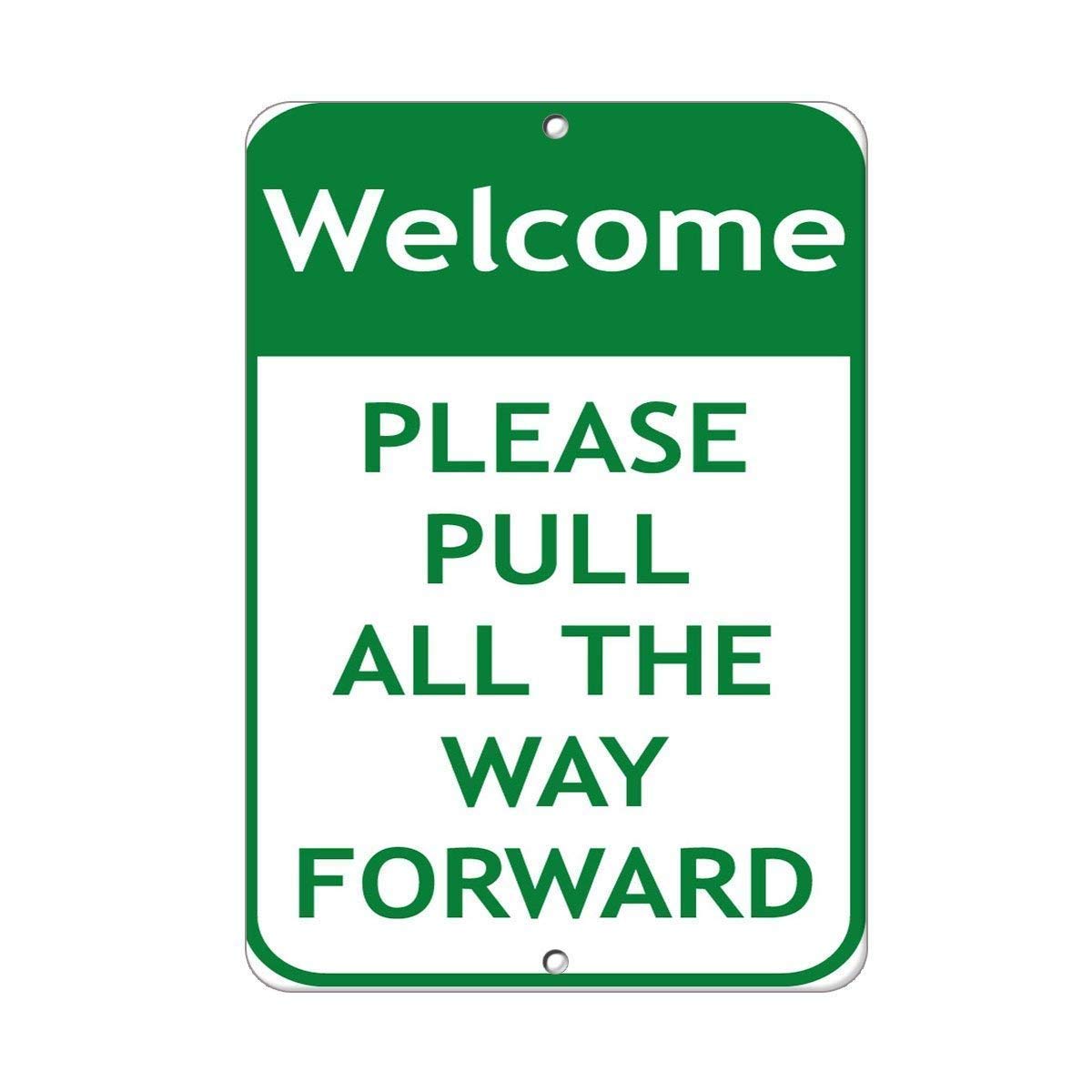 Welcome Please Pull All The Way Forward Signs Warning Traffic Road Street Caution Sign Safety Sign Indoor Or Outdoor Signs For Home Office Work 8X12 Inches