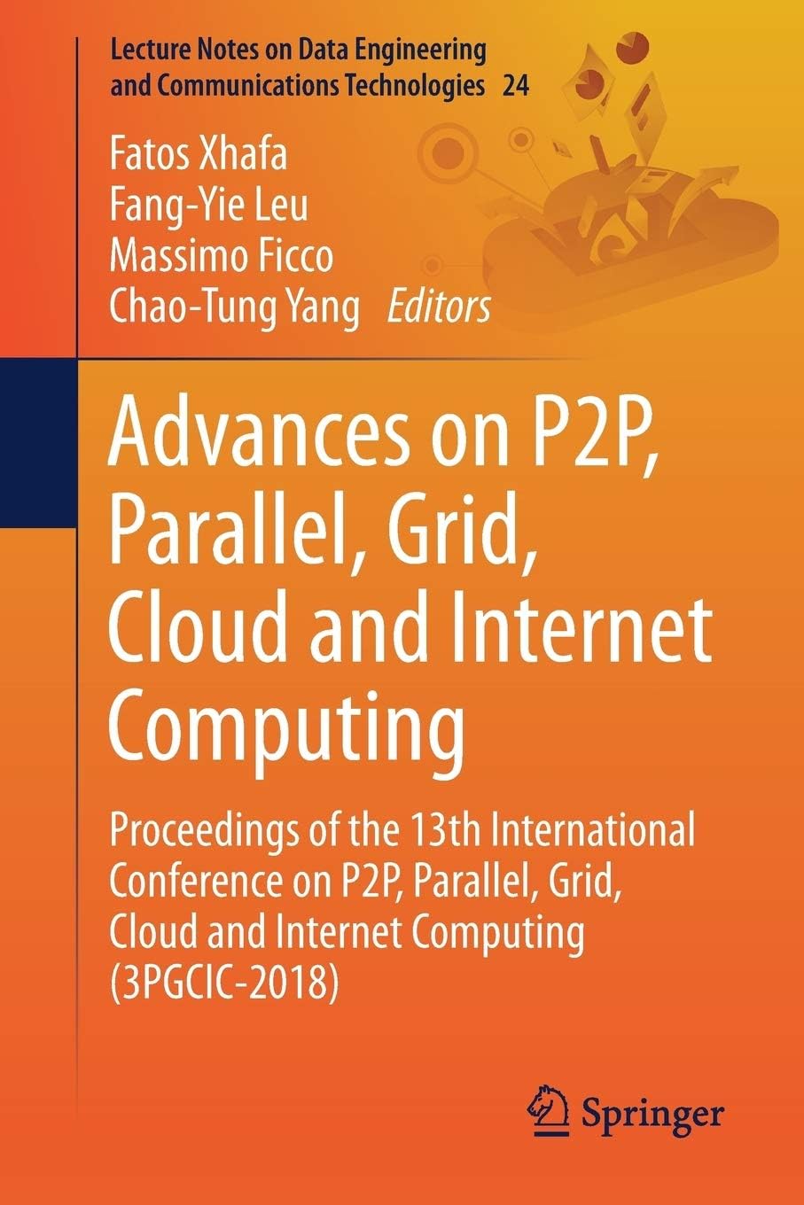 Advances on P2P, Parallel, Grid, Cloud and Internet Computing: Proceedings of the 13th International Conference on P2P, Parallel, Grid, Cloud and Internet Computing (3PGCIC-2018)