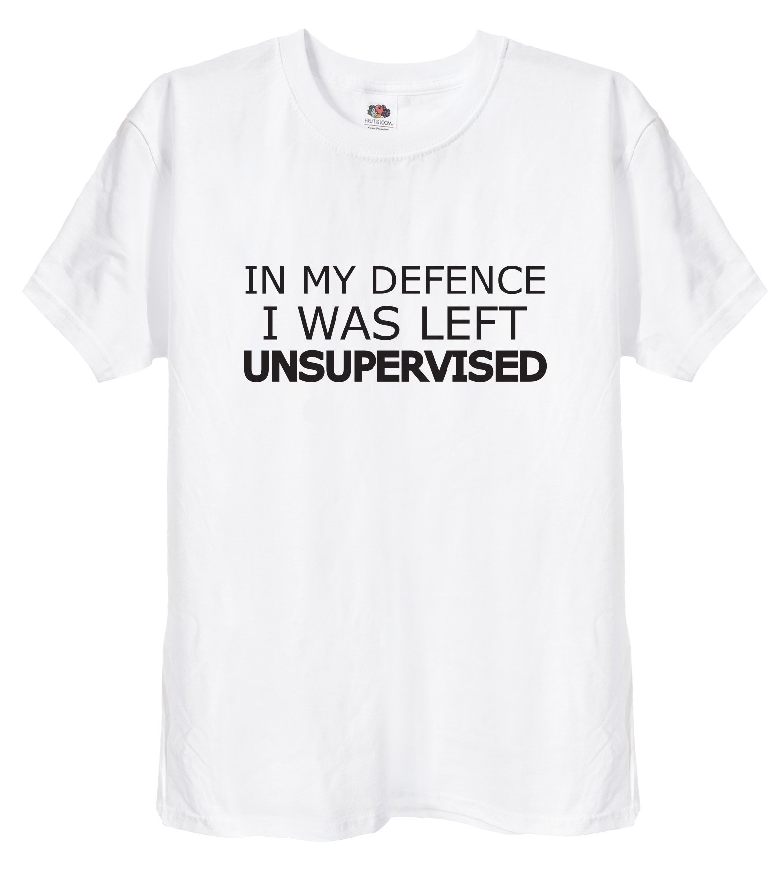in My Defence, I was Left Unsupervised- Funny Mens T-Shirt 89, in Black or White (White, X-Large)