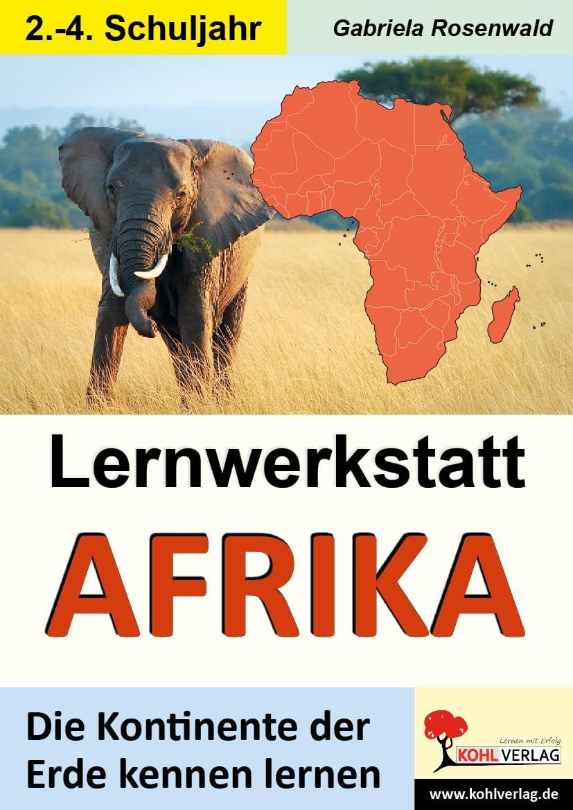 Lernwerkstatt Afrika Grundschule – Savanne, Regenwald & Wüste | Tiere, Völker & Kultur | Kopiervorlagen Klasse 2-4 mit Lösungen | Sachunterricht Kontinente: Die Kontinente der Erde kennen lernen