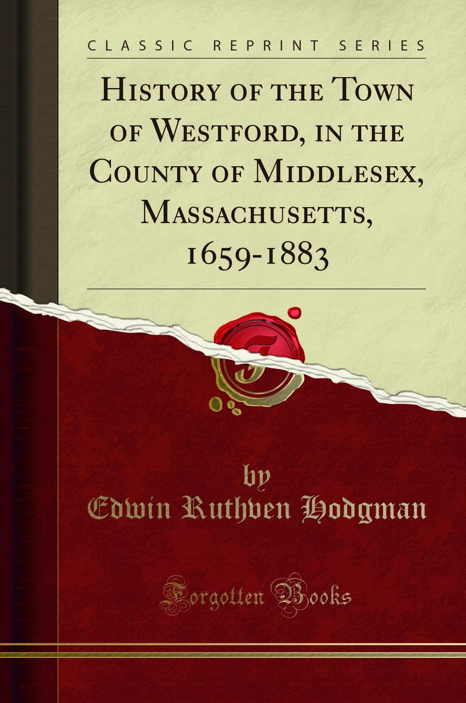 History of the Town of Westford, in the County of Middlesex, Massachusetts, 1659-1883 (Classic Reprint)