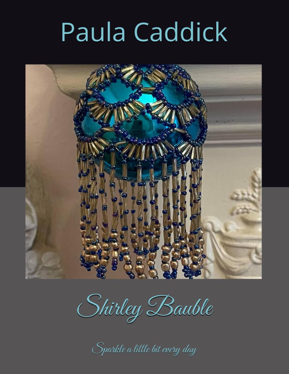 Shirley Bauble: Sparkle a little bit every day (Christmas Baubles)
