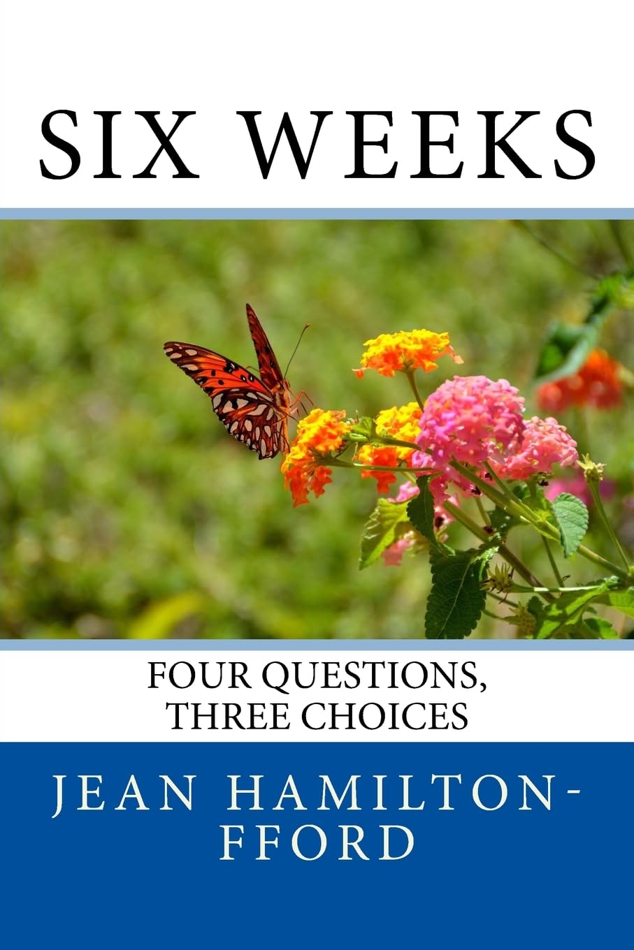 Six Weeks: Four Questions, Three Choices